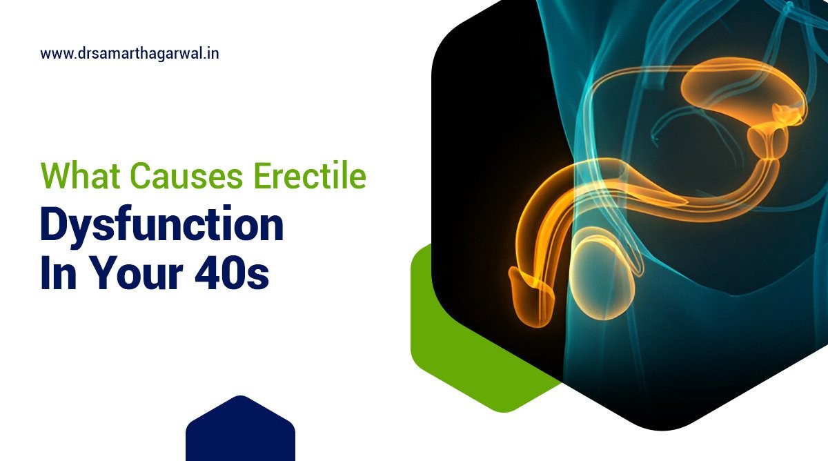 What Causes Erectile Dysfunction in Your 40s